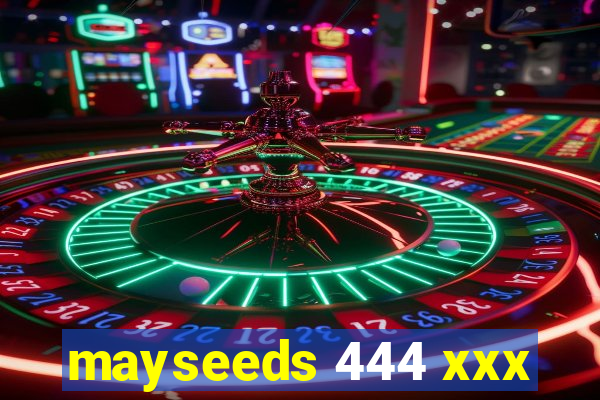 mayseeds 444 xxx